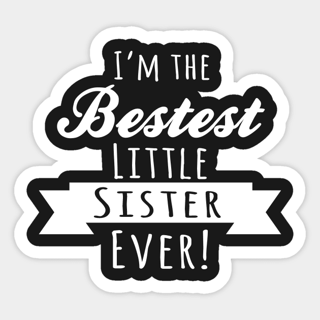 I'm The Bestest Little Sister Ever Sticker by Kyandii